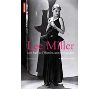 Lee Miller, dans l'oeil de l'histoire