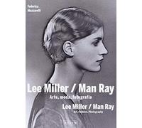 Lee Miller/Man Ray. Arte, moda, fotografia. Ediz. italiana e inglese