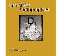 Lee Miller. Photographies: PHOTOGRAPHIES