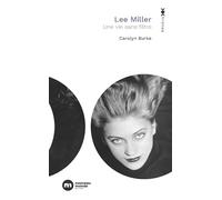 Lee Miller: Une vie sans filtre