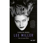 Lee Miller Une vie sans filtre - Carolyn Burke - Nouveau Monde Eds - broché - Biographie