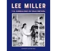 Lee Miller Y El Surrealismo En Gran Bretaña