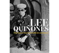 Lee Quiñones: Fifty Years of New York Graffiti Art and Beyond