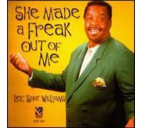 Lee "Shot" Williams - She Made a Freak Out of Me