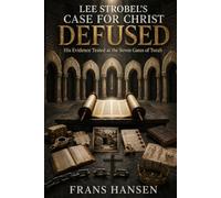 Lee Strobel’s Case for Christ Defused: His Evidence Tested at the Seven Gates of Torah