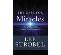 Lee Strobel – The Case for Miracles – Poche