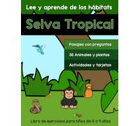 Lee y aprende de los hábitats: Selva Tropical: Libro de ejercicios para niños de 6 a 9 años