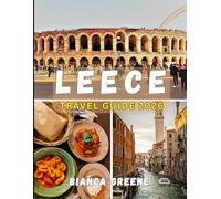 LEECE TRAVEL GUIDE 2026: From Sun-Kissed Coastlines to Baroque Streets: Your Essential Guide to Lecce and Beyond in 2026
