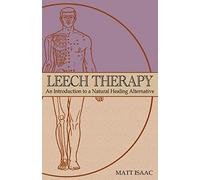 Leech Therapy: an introduction to a natural healing alternative