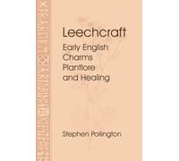 Leechcraft: Early English Charms, Plantlore, and Healing