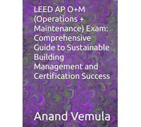 LEED AP O+M (Operations + Maintenance) Exam: Comprehensive Guide to Sustainable Building Management and Certification Success