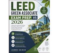 LEED GREEN ASSOCIATE EXAM PREP V5 2026: Mastering Sustainable Building Principles, LEED v5 Concepts, Green Design Strategies, Practice Questions, and Certification Success