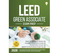 LEED Green Associate Exam Prep v5: The Complete Study Guide and Practice Tests to Master LEED v5, Decarbonization Concepts, and Success Strategies