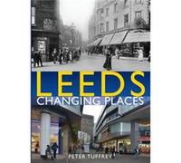 Leeds Changing Places Peter Tuffrey, (Auteur)