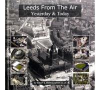 Leeds from the Air by Jonathan C.K. Webb Smith, J D (Auteur)