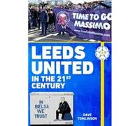 Leeds United in the 21st Century by Dave Tomlinson Dave Tomlinson (Auteur)