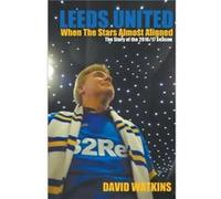 Leeds United When The Stars Almost Aligned - Watkins David - Mr - Livre en Anglais Watkins DavidWatkins David (Auteur)