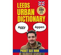 Leeds Urban Dictionary: Exploring the Language, Humour, and Identity of Leeds