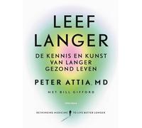Leef langer: de kennis en kunst van langer gezond leven