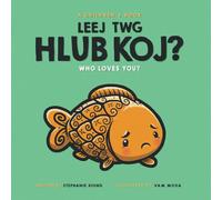 Leej Twg Hlub Koj?: Who Loves You?