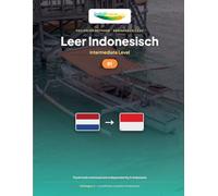 Leer Indonesisch - Niveau B1 Gemiddeld: Volledige methode: zelfstandig reizen en communiceren in Indonesië, verhalen vertellen
