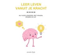 Leer leven vanuit je kracht: NLP voor jongeren met vragen, dromen en lef