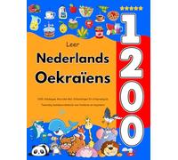 Leer Nederlands Oekraïens: 1200 Alledaagse Woorden Met Afbeeldingen En Uitspraakgids: Tweetalig beeldwoordenboek voor kinderen en beginners