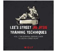 Lee's Street Jiu Jitsu Training Techniques Vol.1 "The Essential Defense Guide To Use In A Street Fight