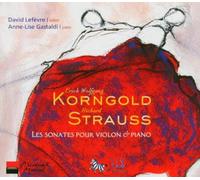 Lefèvre, David - Korngold : Sonate pour violon et piano op. 6 / Strauss R. : Sonate pour violon et piano op. 18