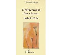 L'EFFACEMENT DES CHOSES: suivi de INSTANT D'ÉCLAT
