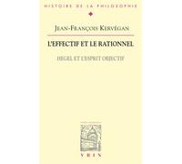 L'effectif et le rationnel Hegel et l'esprit objectif - Jean-François Kervégan - Vrin - broché - Etude