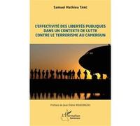 L'effectivité des libertés publiques dans un contexte de lutte contre le terrorisme au Cameroun - Samuel Mathieu Tang - L'harmattan - broché - Essai