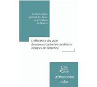 L'effectivité des voies de recours contre les conditions indignes de détention CGLPL (Auteur)
