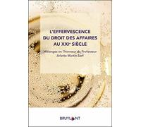 L'effervescence du droit des affaires au XXIe siècle - Mélanges en l'honneur du Professeur Arlette M