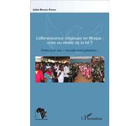 L'effervescence religieuse en Afrique : crise ou vitalité de la foi ? Pistes pour une "nouvelle évangélisation" - Jules Muanda Kienga - L'harmattan - broché - Essai