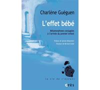 L'effet bébé Métamorphoses conjugales à l'arrivée du premier enfant - Charlène Guéguen - Eres - broché - Guide