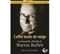 L'effet boule de neige La biographie officielle de Warren Buffet - Alice Schroeder - Valor Eds - broché - Essai