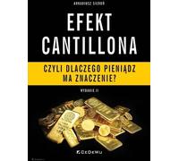 L'effet Cantillon ou pourquoi l'argent compte-t-il ? - Arkadiusz Sieroń (Literatur, Wirtschaft und Business auf Polnisch)