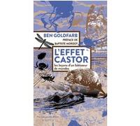 L'effet castor Ben Goldfarb (Auteur), Baptiste Morizot (Préface), Fanny Morizot (Traduction)