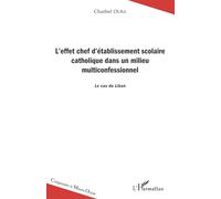 L'effet chef d'établissement scolaire catholique dans un milieu multiconfesssionnel: Le cas du Liban