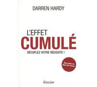 L'effet cumulé - Décuplez votre réussite ! Décuplez enfin votre réussite ! - Darren Hardy - Diateino Eds - broché - Guide