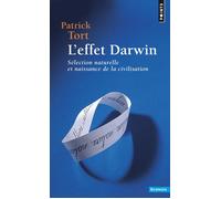 L'Effet Darwin Sélection naturelle et naissance de la civilisation - Patrick Tort - Points - Poche - Essai