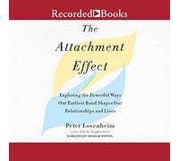 L'effet d'attachement : Explorer Les façons puissantes Dont nos Premiers Liens façonnent nos Relations et nos Vies [Import]