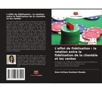 L'effet De Fidélisation : La Relation Entre La Fidélisation De La Clientèle Et Les Ventes