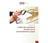 L'effet des situations d'achat sur le consentement A payer - Matthieu Jacquier - Universitaires Europeennes - broché - Etude
