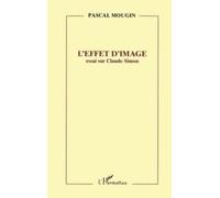 L'effet d'image: Essai sur Claude Simon