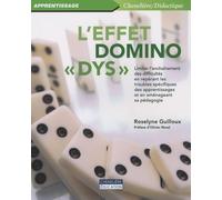 L'effet Domino "Dys - Limiter L'enchaînement Des Difficultés En Repérant Les Troubles Spécifiques Des Apprentissages Et En Aménageant Sa Pédagogie