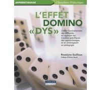 L'effet Domino "Dys - Limiter L'enchaînement Des Difficultés En Repérant Les Troubles Spécifiques Des Apprentissages Et En Aménageant Sa Pédagogie