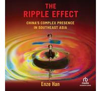 L'effet d'ondulation : la présence complexe de la Chine en Asie du Sud-Est