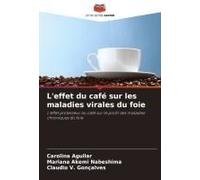 L'effet Du Café Sur Les Maladies Virales Du Foie